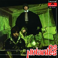 Le Premier Bonheur Du Jour - Os Mutantes