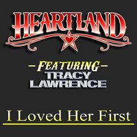 I Loved Her First - Heartland