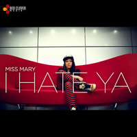 I Hate Ya - Miss Mary