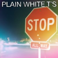 Stop - Plain White T's