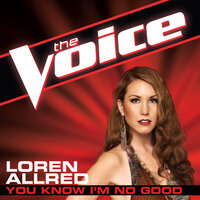 You Know I'm No Good - Loren Allred