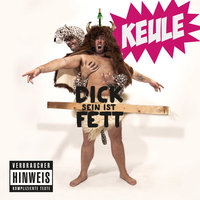 Dick sein ist fett - KEULE