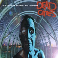 Everyone In The World Is Doing Something Without Me - The Future Sound Of London