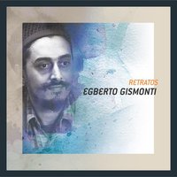 O Trenzinho Do Caipira - Egberto Gismonti, Эйтор Вилла-Лобос
