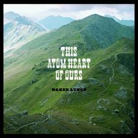 This Atom Heart of Ours - Naked Lunch