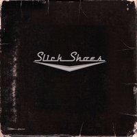 So Much More - Slick Shoes