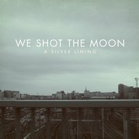 In Good Time - We Shot The Moon
