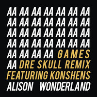 Games - Alison Wonderland, Konshens, Dre Skull