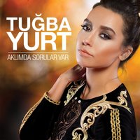 Aklımda Sorular Var - Tuğba Yurt