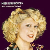 Seni Buldum Ya - Neşe Karaböcek