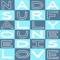 All You Need Is Love - Nada Surf