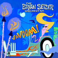 That's The Kind Of Sugar Papa Likes - The Brian Setzer Orchestra