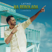 Na Rebolada - Latino, Labarca