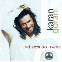 Od Srca Do Usana - Goran Karan