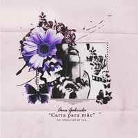Carta Para Mãe - Ana Gabriela
