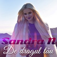 De Dragul Tau - Sandra N