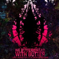 Willst du mit mir gehen - We Butter the Bread With Butter