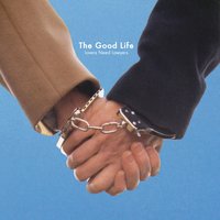 The Good Life