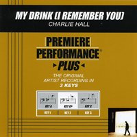 My Drink (I Remember You) (Key-Gb-Premiere Performance Plus) - Charlie Hall