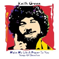My Eyes Are Dry (No Compromise) - Keith Green