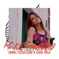 M'ke Harru - Ledri Vula, Ermal Fejzullahu