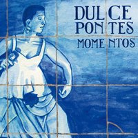 Medo - Dulce Pontes, Pontes, Dulce