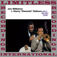 I Don't Know Why (I Just Do) - Joe Williams, Harry "Sweets" Edison