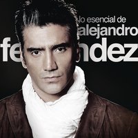 Me Dediqué a Perderte - Alejandro Fernandez