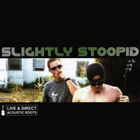 Too Little Too Late - Slightly Stoopid