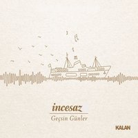 Geçsin Günler - İncesaz, Ezgi Köker, Bora Ebeoğlu