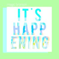 It's Happening - Magic Bronson