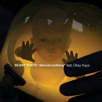 Almost Nothing - Silent Poets, Okay Kaya