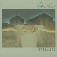 Garlands - Cocteau Twins
