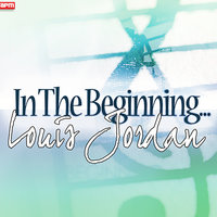 My Baby Said "Yes" - Louis Jordan & His Tympany Five