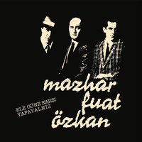 Olmuyor Olamıyor - MFÖ, Mazhar Alanson, Aziz fuat güner