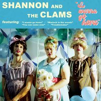 Troublemaker - Shannon and the Clams