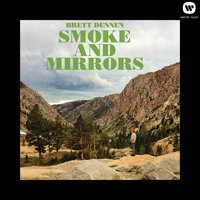 Smoke and Mirrors - Brett Dennen