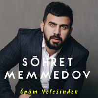 Öpüm Nefesinden - Sohret Memmedov