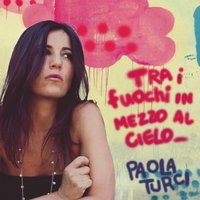 Tu non dici mai niente - Paola Turci