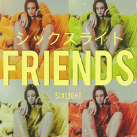 Friends - Sixlight