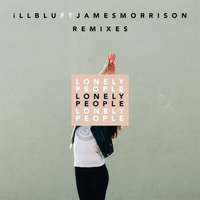 Lonely People - Ill Blu, James Morrison