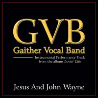 Jesus & John Wayne - Gaither Vocal Band
