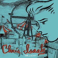 We Let Her Down - Chris Isaak