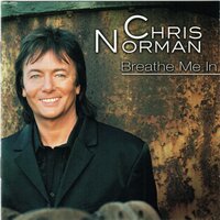 Breathe Me In - Chris Norman