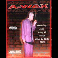 Savage Timez - A-Wax