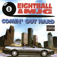 Comin' Out Hard - 8Ball & MJG