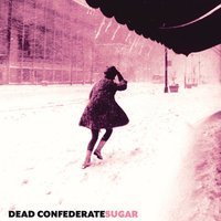 Sugar - Dead Confederate