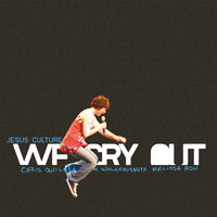 We Cry Out - Jesus Culture, Kim Walker-Smith