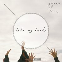 Take My Hand - Glimmer of Blooms, On June