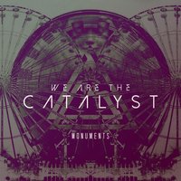 Every Minute Every Day - We Are The Catalyst